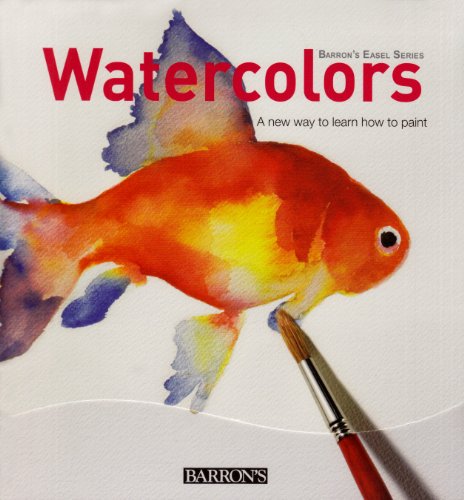 Watercolors: A New Way to Learn How to Paint (Barrons Easel Series)
