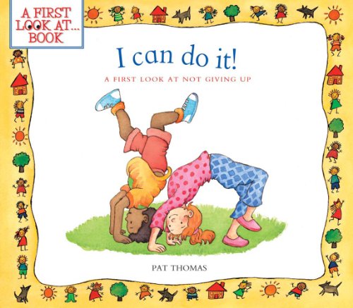 Imagen de archivo de I Can Do It! : A First Look at Not Giving Up a la venta por Better World Books