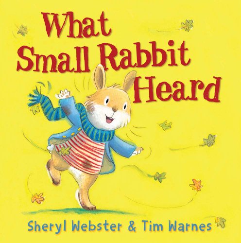 What Small Rabbit Heard (9780764145438) by Webster, Sheryl; Warnes, Tim