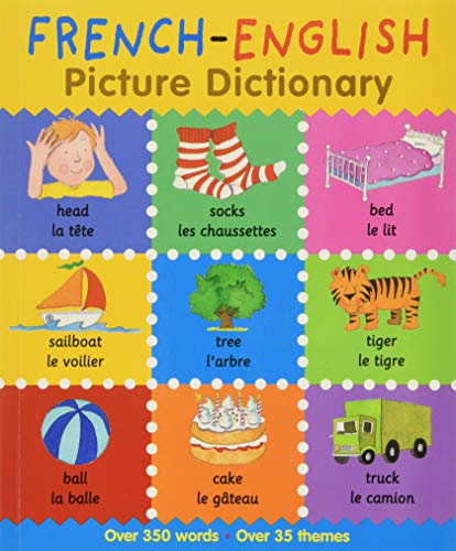 Stock image for French-English Picture Dictionary: Learn French for Kids, 350 Words with Pictures! (Books For Toddlers 1-3, Learning books, Homeschool Supplies) (First Bilingual Picture Dictionaries) for sale by Goodwill of Colorado