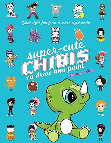 Stock image for Super-Cute Chibis to Draw and Paint: Giant-sized Fun from a Micro-sized World for sale by SecondSale