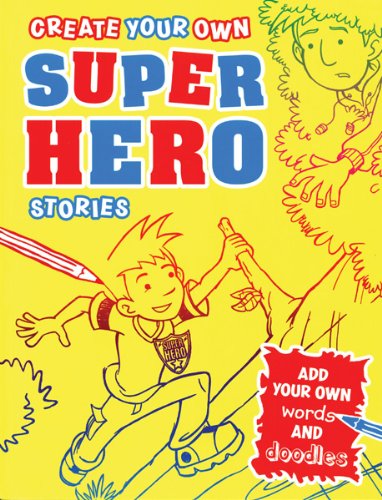 9780764146800: Create Your Own Super-Hero Stories (Create Your Own Stories Doodle Books)