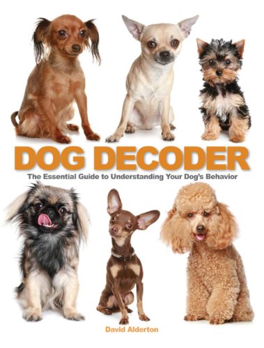 Stock image for The Dog Decoder: The Essential Guide to Understanding Your Dog's Behavior for sale by SecondSale