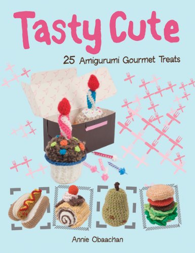 9780764147272: Tasty Cute: 25 Amigurumi Gourmet Treats