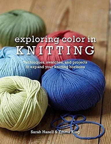Beispielbild fr Exploring Color in Knitting: Techniques, Swatches, and Projects to Expand Your Knit Horizons zum Verkauf von WorldofBooks