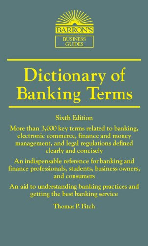 Dictionary of Banking Terms (Barron's Business Dictionaries) (9780764147562) by Fitch, Thomas P.