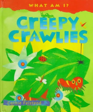 Creepy Crawlies: Pop-Up Surprises (What Am I) (9780764150296) by Felstead, Cathie