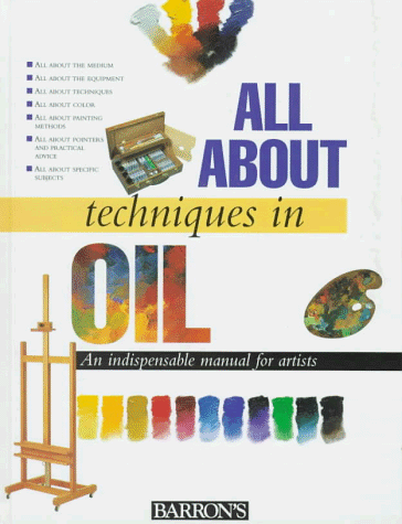 9780764150456: All about Techniques in Oil (All about Techniques: Art)