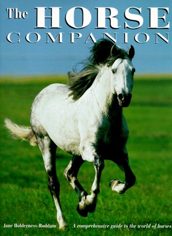 9780764150470: The Horse Companion: A Comprehensive Guide to the World of Horses, Including All You Need to Know About Riding Skills, Equipment, Healthcare, Grooming, and Diet