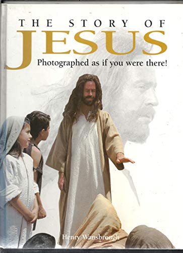 9780764150487: The Story of Jesus: Photographed As If You Were There!