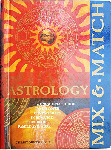 Imagen de archivo de Mix & Match Astrology: A Unique Flip Guide to Discover Compatibility in Romance, Friendship, Family, and Work a la venta por The Maryland Book Bank