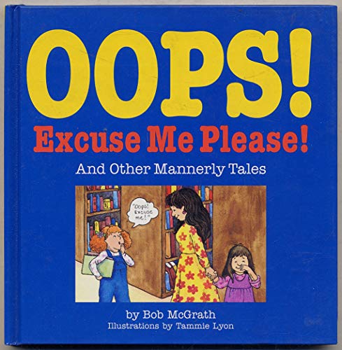 Stock image for Oops! Excuse Me! Please!: And Other Mannerly Tales for sale by SecondSale