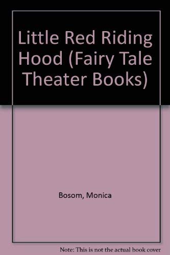 Little Red Riding Hood (Fairy Tale Theater Books) (9780764151149) by Bosom, Monica; Peris, Carme