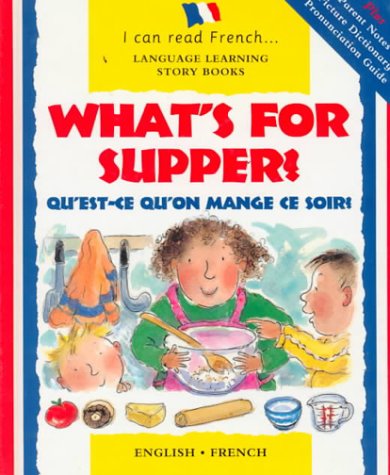 Beispielbild fr What's for Supper/Questce Quon Mange Ce Soir: Qu'Est-Ce Qu'on Mange Ce Soir (I Can Read!) (English and French Edition) zum Verkauf von More Than Words