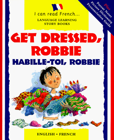 Stock image for Get Dressed, Robbie: Habille-Toi, Robbie (I Can Read!) (English and French Edition) for sale by Affordable Collectibles