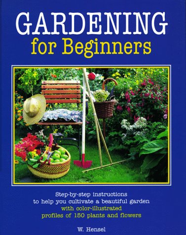 Stock image for Gardening for Beginners: Successful Gardening--How to Do It, Important Chores Step by Step for sale by HPB-Ruby