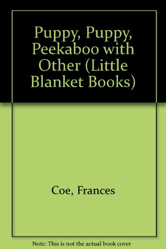 Puppy, Puppy Peekaboo (Little Blanket Books) (9780764151798) by Coe, Frances