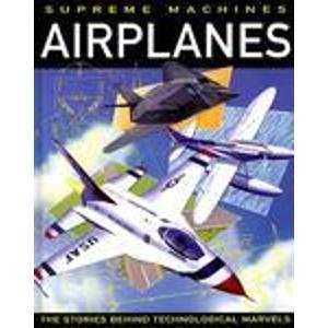 9780764151941: Airplanes (Supreme Machines : The Stories Behind Technological Marvels)