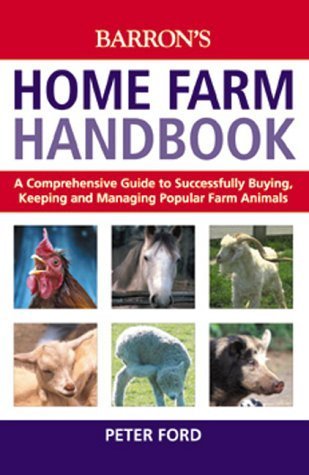 Stock image for Home Farm Handbook, The: A Comprehensive Guide to Successfully Buying, Keeping and Managing Popular Farm Animals for sale by HPB-Emerald