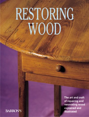 Beispielbild fr Restoring Wood : The Art and Craft of Repairing and Renovating Wood Explained and Illustrated zum Verkauf von Better World Books