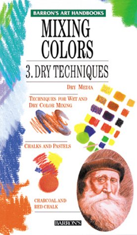 Imagen de archivo de Mixing Colors 3. Dry Techniques (Barron's Art Handbooks: Green Series) a la venta por Your Online Bookstore