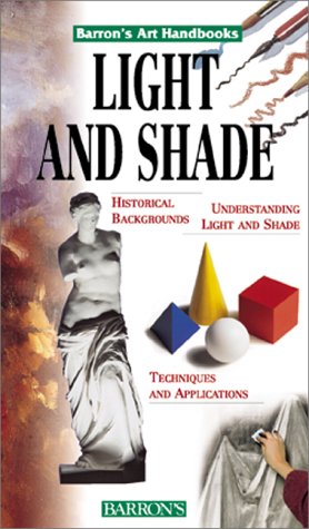 Beispielbild fr Light and Shade (Barron's Art Handbooks: Green Series) zum Verkauf von SecondSale