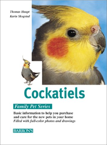 9780764152306: Cockatiels: Caring for Them, Feeding Them, Understanding Them (Family Pet Series)