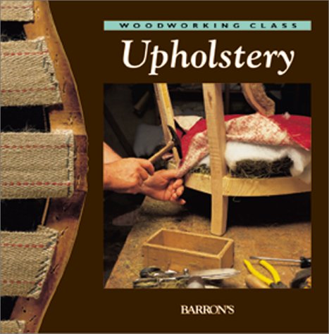 Beispielbild fr Upholstery (Woodworking Class) zum Verkauf von SecondSale