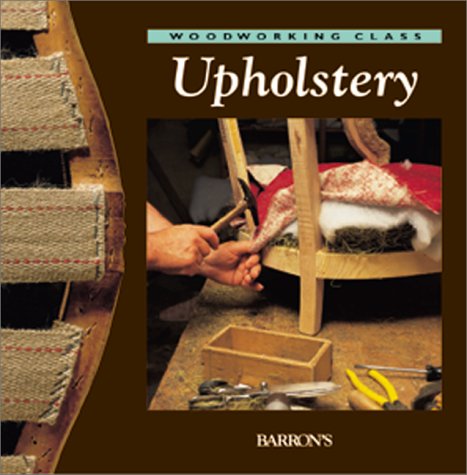 9780764152436: Upholstery (Woodworking Class)