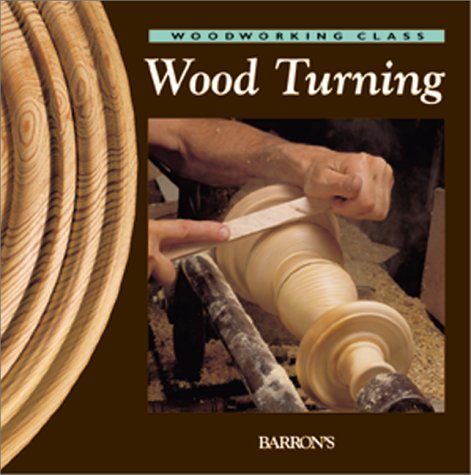 9780764152450: Wood Turning (Woodworking Class)