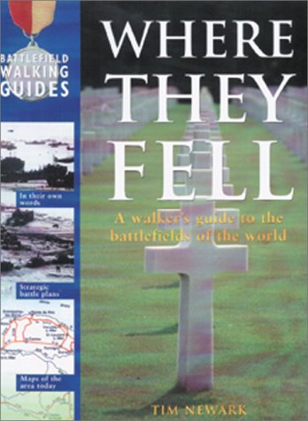 9780764152474: Where They Fell: A Walker's Guide to the Battlefields of the World