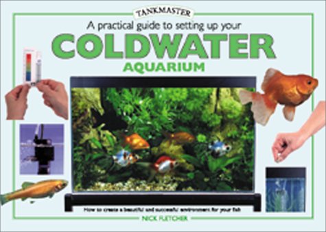 Stock image for A Practical Guide to Setting Up Your Cold Water Aquarium (Tankmaster Series) for sale by Wonder Book