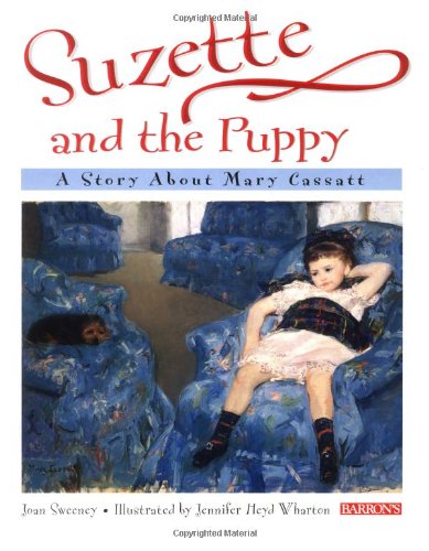 Beispielbild fr Suzette and the Puppy: A Story About Mary Cassatt (Young readers) zum Verkauf von HPB Inc.