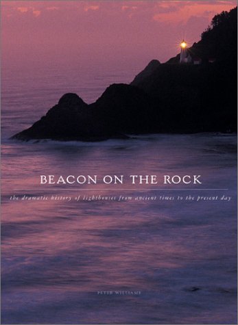 Beispielbild fr Beacon On The Rock: Dramatic History of Lighthouses from Ancient Greece to the Present Day (Barron's Education Series) zum Verkauf von Wonder Book
