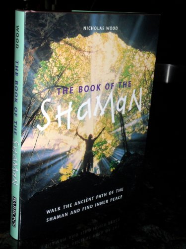 Stock image for The Book of the Shaman : Walk the Ancient Path of the Shaman and Find Inner Peace for sale by Better World Books