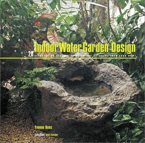 Imagen de archivo de Indoor Water Garden Design : 20 Eye-Catching Designs to Bring the Outdoors into Your Home a la venta por Better World Books