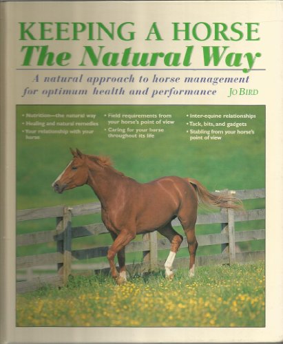 Imagen de archivo de Keeping a Horse the Natural Way: A Natural Approach to Horse Management for Optimum Health and Performance a la venta por Revaluation Books