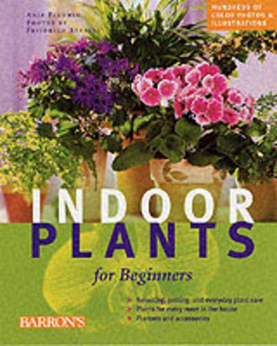 Stock image for Indoor Plants for Beginners : Plant Care Basics, Choosing House Plants, Suggested Plants for Every Location for sale by Better World Books