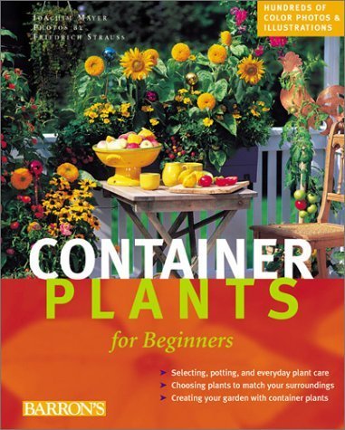 9780764154133: Container Plants for Beginners: ABCs of Plant Care, Choosing Plants for Decks and Patios, Design Suggestions for Every Season