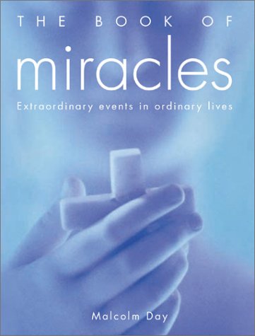 Beispielbild fr The Book Of Miracles: Extraordinary Events in Ordinary Lives zum Verkauf von SecondSale