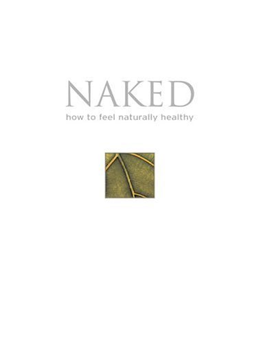 Beispielbild fr Naked: How to Feel Naturally Healthy zum Verkauf von Booketeria Inc.