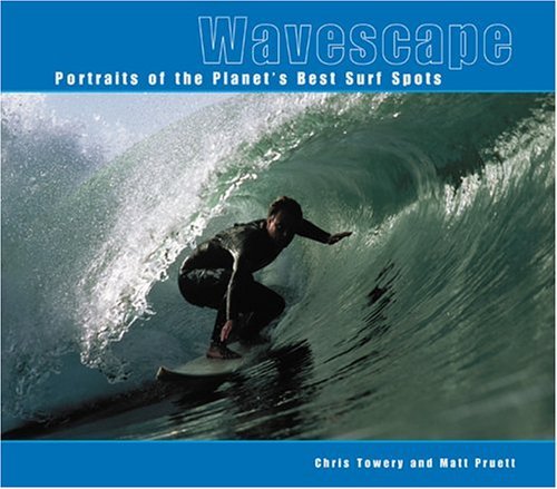 Wavescape. Portraits of the Planet's Best Surf Spots.