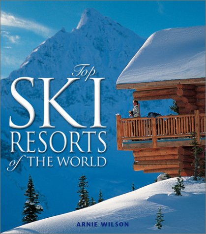 Stock image for Top Ski Resorts of the World for sale by ThriftBooks-Atlanta