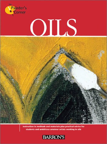 Oils (The Painter's Corner Series) (9780764155598) by Parramons