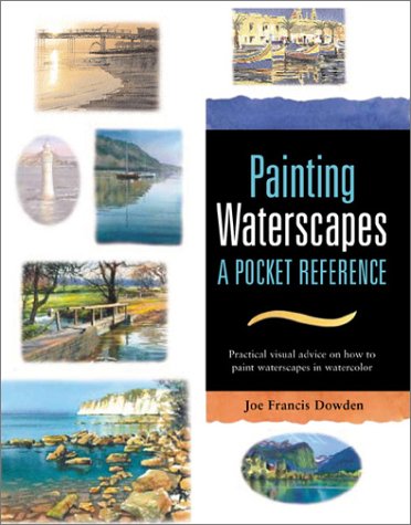 Beispielbild fr Painting Waterscapes: A Pocket Reference : Practical Visual Advice on How to Create Waterscapes Using Watercolors (Pocket Reference Books for Watercolor Artists) zum Verkauf von AwesomeBooks