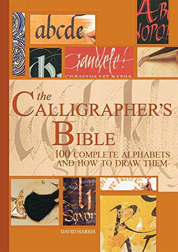 9780764156151: The Calligrapher's Bible: 100 Complete Alphabets and How to Draw Them