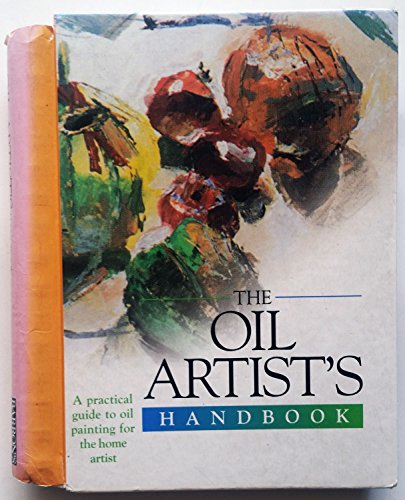 Imagen de archivo de The Oil Artist's Handbook (Artist's Handbook Series) a la venta por Orion Tech