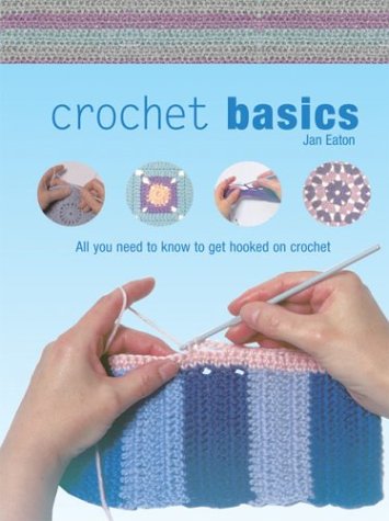 Beispielbild fr Crochet Basics: All You Need to Know to Get Hooked on Crochet zum Verkauf von Goodwill Books