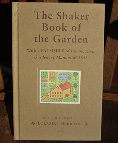 Beispielbild fr The Shaker Book of the Garden: With a Facsimile of the Original Gardener's Manual of 1843 zum Verkauf von WorldofBooks