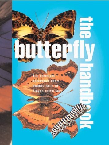 Imagen de archivo de The Butterfly Handbook : The Complete Reference from Adonis Blue to Zigzag Fritillary a la venta por Better World Books